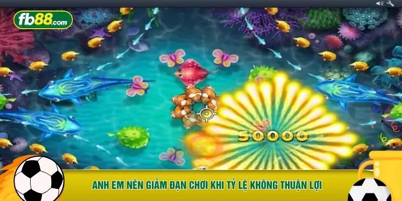 Anh em nên giảm đạn chơi khi tỷ lệ không thuận lợi