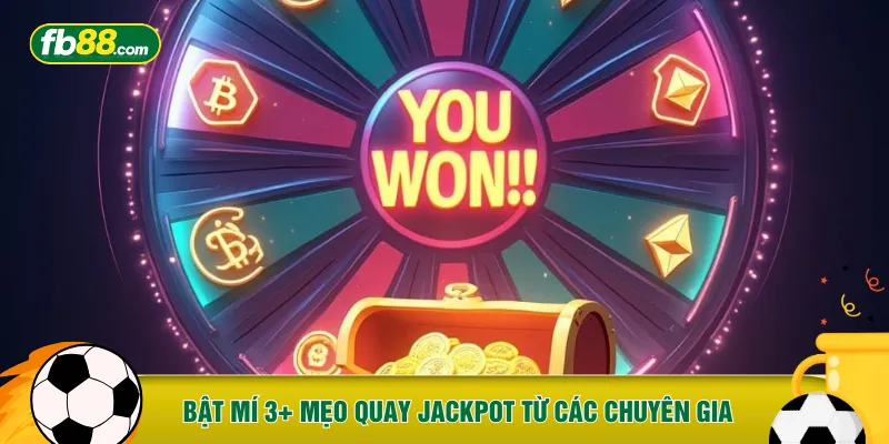 Bật mí 3+ mẹo quay Jackpot từ các chuyên gia