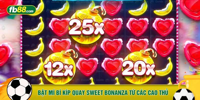 Bật mí bí kíp quay Sweet Bonanza từ các cao thủ