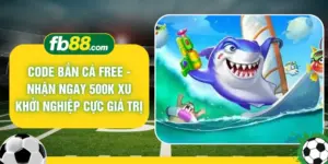 Code Bắn Cá Free - Nhận Ngay 500k Xu Khởi Nghiệp Cực Giá Trị