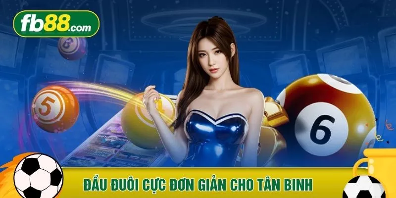 Đầu đuôi cực đơn giản cho tân binh