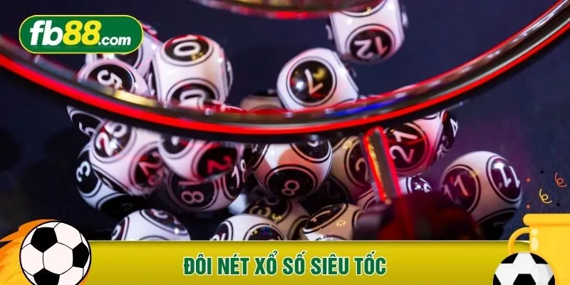 Đôi nét Xổ số siêu tốc