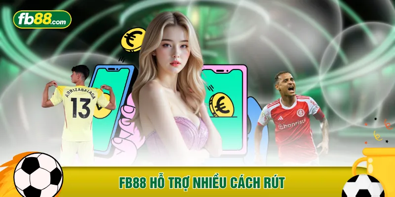 FB88 hỗ trợ nhiều cách rút