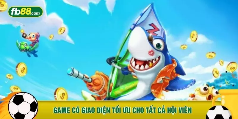 Game có giao diện tối ưu cho tất cả hội viên