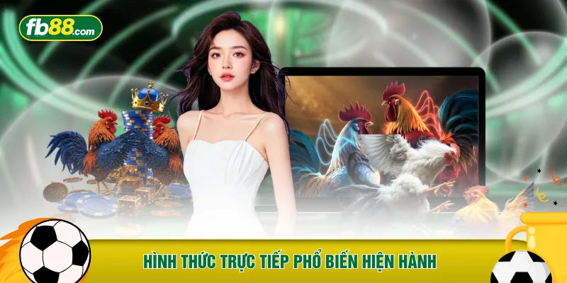 Hình thức trực tiếp phổ biến hiện hành