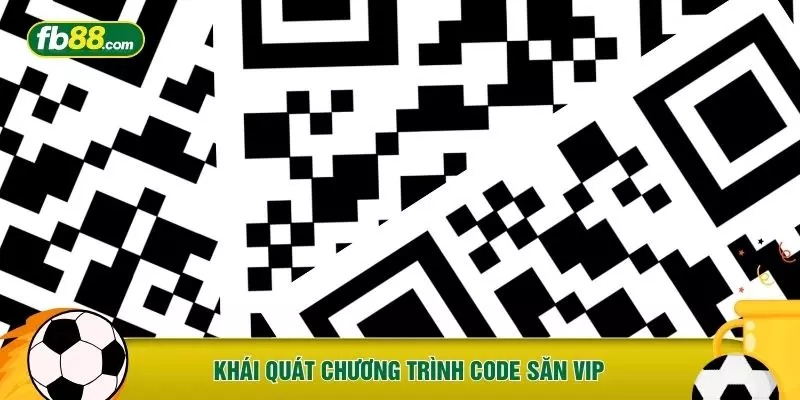 Khái quát chương trình code săn VIP