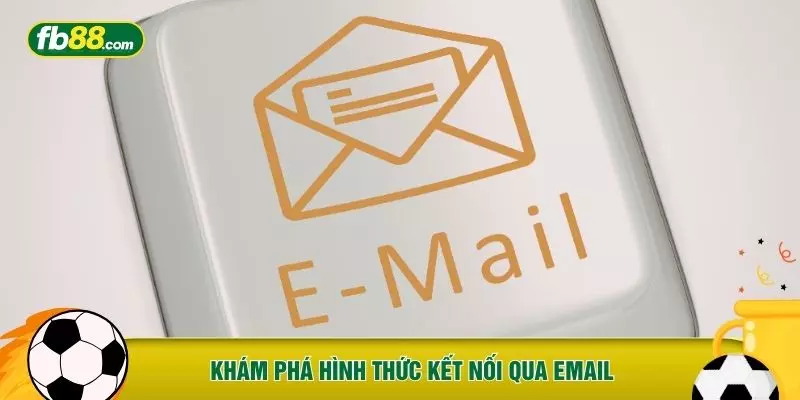 Khám phá hình thức kết nối qua email