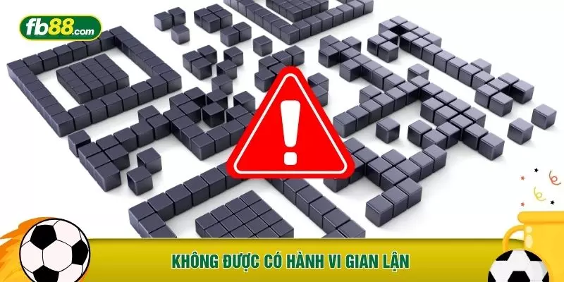Không được có hành vi gian lận