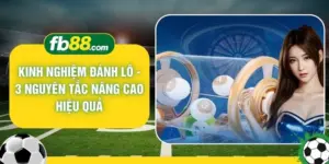 Kinh Nghiệm Đánh Lô - 3 Nguyên Tắc Nâng Cao Hiệu Quả