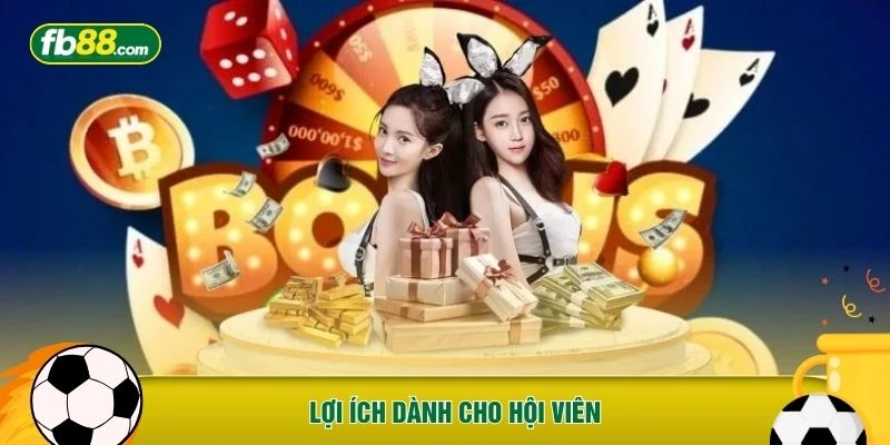 Lợi ích dành cho hội viên 