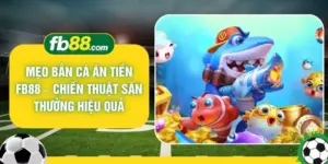 Mẹo Bắn Cá Ăn Tiền FB88 – Chiến Thuật Săn Thưởng Hiệu Quả