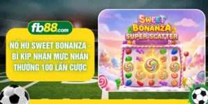 Nổ Hũ Sweet Bonanza - Bí Kíp Nhận Mức Nhân Thưởng 100 Lần Cược