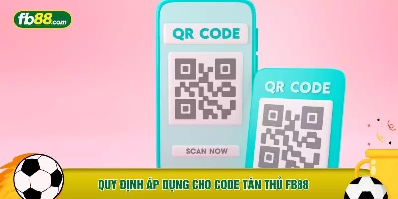 Quy định áp dụng cho code tân thủ FB88