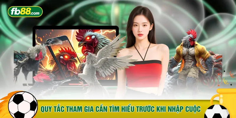 Quy tắc tham gia cần tìm hiểu trước khi nhập cuộc