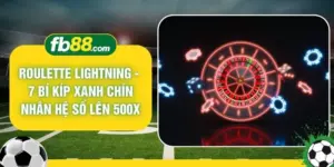 Roulette Lightning - 7 Bí Kíp Xanh Chín Nhân Hệ Số Lên 500x