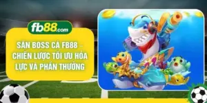 Săn Boss Cá FB88 – Chiến Lược Tối Ưu Hỏa Lực Và Phần Thưởng
