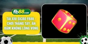 Tài Xỉu Sicbo FB88 - Chơi Thẳng Tay, Ăn Đậm Không Lòng Vòng