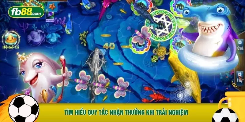 Tìm hiểu quy tắc nhận thưởng khi trải nghiệm
