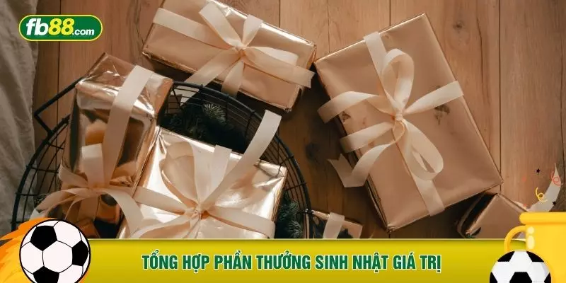 Tổng hợp phần thưởng sinh nhật giá trị