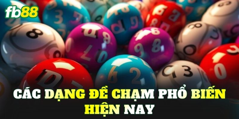 Các dạng đề chạm phổ biến hiện nay