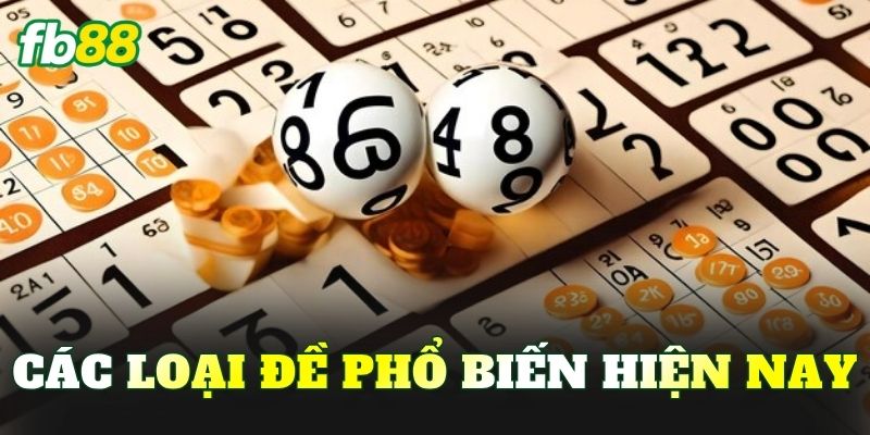 Các loại đề phổ biến hiện nay