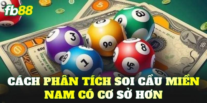 Cách phân tích soi cầu miền Nam có cơ sở hơn