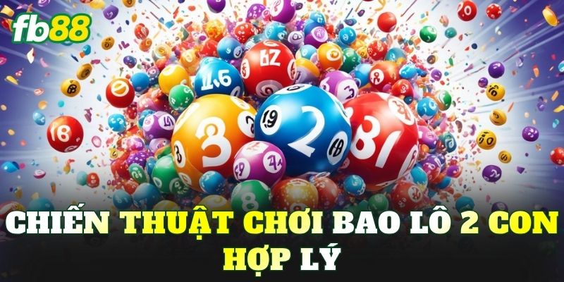 Chiến thuật chơi bao lô 2 con hợp lý