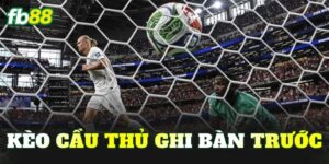 Kèo Cầu Thủ Ghi Bàn Trước
