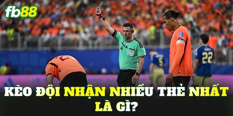 Kèo đội nhận nhiều thẻ nhất là gì?Kèo đội nhận nhiều thẻ nhất là gì?
