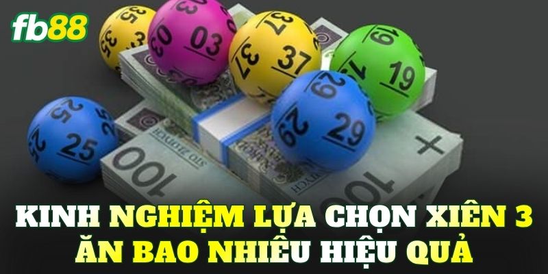 Kinh nghiệm lựa chọn xiên 3 ăn bao nhiêu hiệu quả