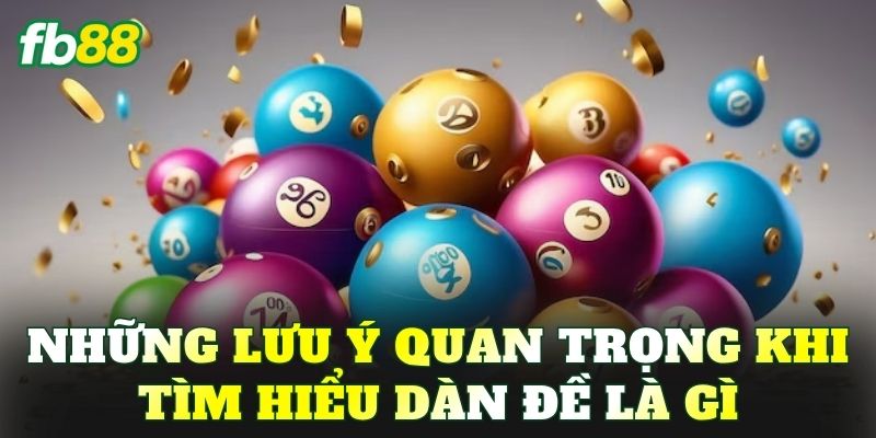 Những lưu ý quan trọng khi tìm hiểu dàn đề là gì