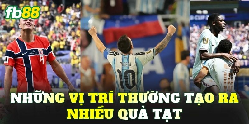 Những vị trí thường tạo ra nhiều quả tạt