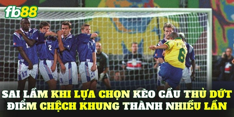 Sai lầm khi lựa chọn kèo cầu thủ dứt điểm chệch khung thành nhiều lần