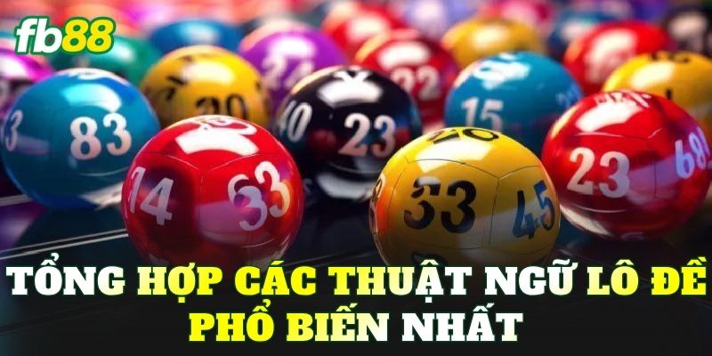 Tổng hợp các thuật ngữ lô đề phổ biến nhất